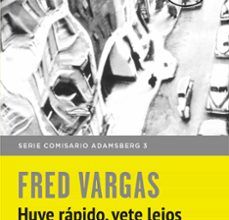 Descarga un libro gratis HUYE RAPIDO, VETE LEJOS (COMISARIO ADAMSBERG 3) 9788466331173 de FRED VARGAS ePub RTF CHM en español