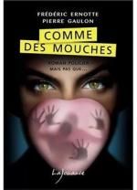 Comme des mouches, Frédéric ERNOTTE & Pierre GAULON