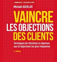 {epub download} Vaincre les objections des clients - 4e éd.  - Techniques de réfutation et réponses aux 60 objections les plus fréquentes