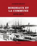 Bordeaux et la Commune, 1870-1871, Jacques Girault