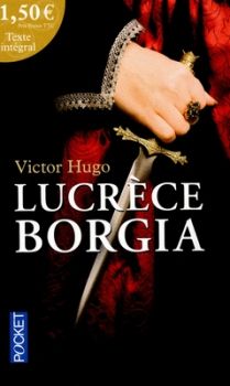 Lucrèce Borgia ; Victor Hugo 