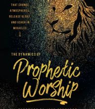 [PDF] The Dynamics of Prophetic Worship: Sounds that Change Atmospheres, Release Glory, and Usher in Miracles download