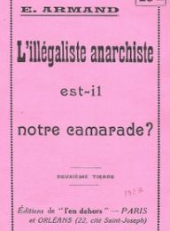 L'ILLEGALISTE ANARCHISTE EST-IL NOTRE CAMARADE ? par Emile Armand