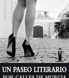 UN PASEO LITERARIO POR CALLES DE MURCIA PACO LOPEZ MENGUAL ePub gratis