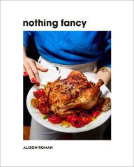 Download books in french for free Nothing Fancy: Unfussy Food for Having People Over (English Edition)