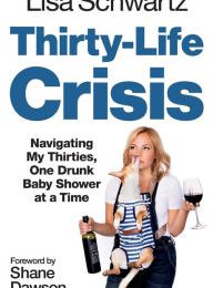 Free downloads ebooks epub Thirty-Life Crisis: Navigating My Thirties, One Drunk Baby Shower at a Time English version ePub DJVU 9781538763094