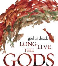 DOWNLOADS God Is Dead, Long Live the Gods: A Case for Polytheism