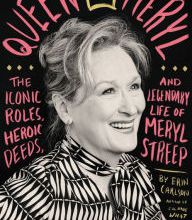 French ebook download Queen Meryl: The Iconic Roles, Heroic Deeds, and Legendary Life of Meryl Streep by Erin Carlson CHM iBook MOBI