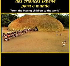  Marangmotxíngmo mïrang - Das crianças Ikpeng para o mundo. 2001.