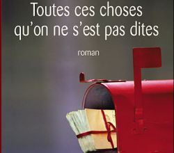 "Toutes ces choses qu'on ne s'est pas dites" Marc Levy