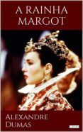 Descargar A RAINHA MARGOT DUMAS ALEXANDRE Gratis - EPUB, PDF y MOBI