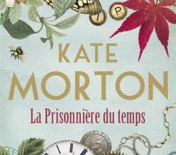 La prisonnière du temps, de Kate Morton