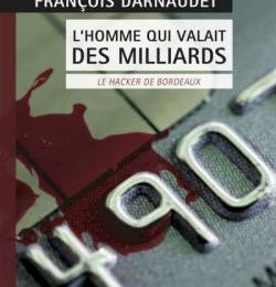 Un polar prenant : "L'homme qui valait des milliards" de François Darnaudet...