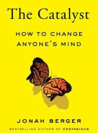 {epub download} The Catalyst: How to Change Anyone's Mind