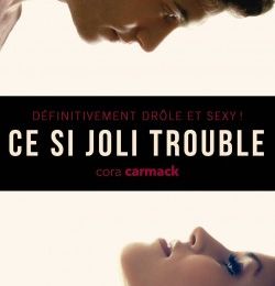 Ce si Joli Trouble, Tome 1 de Cora Carmack