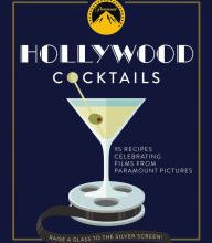 Google e-books Hollywood Cocktails: Over 95 Recipes Celebrating Films from Paramount Pictures 9781604338898 ePub