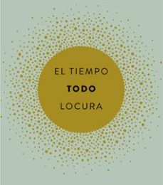 Descargar docs de ebooks EL TIEMPO. TODO. LOCURA in Spanish