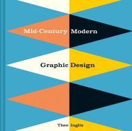 Google books downloader android Mid-Century Modern Graphic Design PDF by Theo Inglis 9781849944823