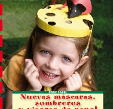 Descargar libro ahora NUEVAS MASCARAS SOMBREROS Y VISERAS DE PAPEL PARA NIÑOS: CON PATR ONES PARA REALIZAR 18 PROYECTOS