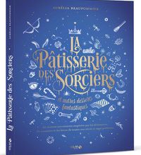 Download PDF La pâtisserie des sorciers et autres desserts fantastiques