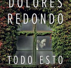 Descargar TODO ESTO TE DARE DOLORES REDONDO Gratis - EPUB, PDF y MOBI