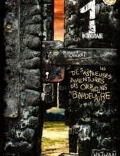 Les désastreuses aventures des orphelins Baudelaire, de Lemony Snicket