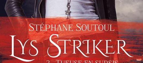 "Lys Striker T2" par Stéphane Soutoul (bit-lit) : une aventure aussi plaisante que le 1er tome qui m'avait fait chavirer