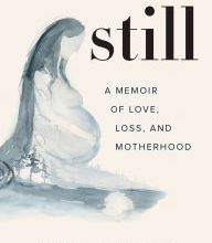 [download pdf] Still: A Memoir of Love, Loss, and Motherhood