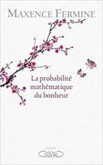 La probabilité mathématique du bonheur, Maxence FIRMINE