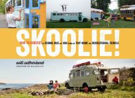 Free ebooks pdf files download Skoolie!: How to Convert a School Bus or Van into a Tiny Home or Recreational Vehicle (English Edition) PDF PDB ePub by Will Sutherland 9781635860733