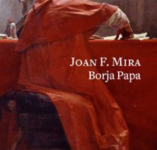 BORJA PAPA leer epub JOAN F. MIRA