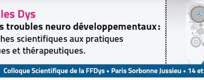 Colloque scientifique FFDys 2025 complet en présentiel : les inscriptions en distanciel restent ouvertes !