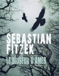 LE BRISEUR D'AMES de Sebastian Fitzek