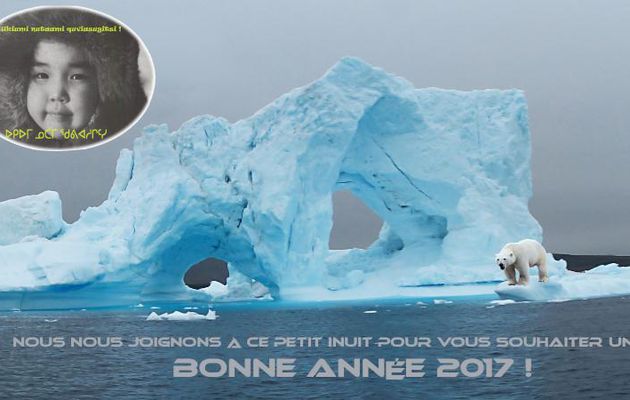 Pour 2017 : image du nord-ouest du Kalaallit Nunaat (Groenland), jeune Inuit et ours du Nunavut, "Bonne Année à tous" en langue et écriture syllabique inuktitut du Nunavut (Canada)