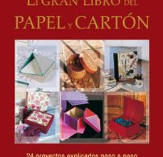Descargar [PDF] {EPUB} EL GRAN LIBRO DEL PAPEL Y CARTON: 24 PROYECTOS EXPLICADOS PASO A PASO