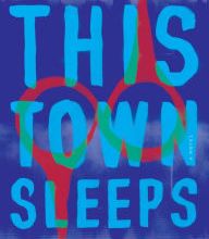 Epub books free download for ipad This Town Sleeps: A Novel