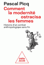 Pascal Picq, Comment la modernité ostracisa les femmes, Odile Jacob