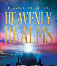 [PDF/Kindle] Praying from the Heavenly Realms: Supernatural Secrets to a Lifestyle of Answered Prayer by Kevin Zadai, Jesse Duplantis, Sid Roth