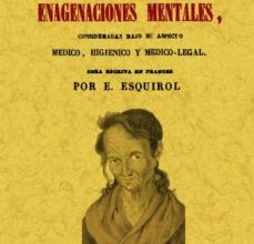 Descarga gratuita de libros de francés TRATADO COMPLETO DE LAS ENAGENACIONES MENTALES (ED. FACSIMIL) PDF MOBI RTF de ENTIENNE-DOMINIQUE ESQUIROL 9788490010075 in Spanish