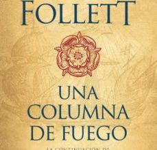 Descargar ebook UNA COLUMNA DE FUEGO (SAGA LOS PILARES DE LA TIERRA 3) | Descarga Libros Gratis (PDF - EPUB)