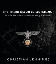 Free downloadable audio books mp3 The Third Reich is Listening: Inside German Codebreaking 1939-45
