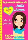 [Kindle] LE JOURNAL INTIME DE JULIA JONES - MA PIRE JOURNÉE ! descargar gratis