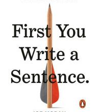 Google book downloader epub First You Write a Sentence: The Elements of Reading, Writing . . . and Life 9780143134343 ePub iBook DJVU in English