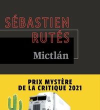 Téléchargement de manuels en ligne Mictlán par Sébastien Rutés PDB MOBI en francais 9782072870583