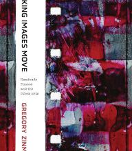 Online Read Ebook Making Images Move: Handmade Cinema and the Other Arts