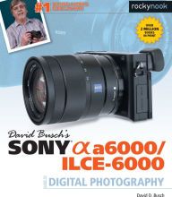 [Pdf/ePub] David Busch's Sony Alpha a6000/ILCE-6000 Guide to Digital Photography by David D. Busch download ebook