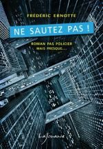 Ne sautez pas, Frédéric ERNOTTE