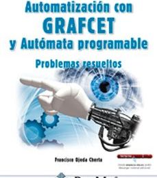 AUTOMATIZACION CON GRAFCET Y AUTOMATA PROGRAMABLE: PROBLEMAS RESUELTOS leer el libro pdf