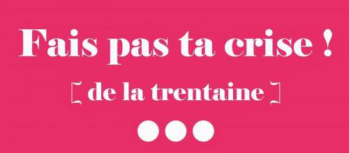 Dans 3 mois, j'aurai 30 ans