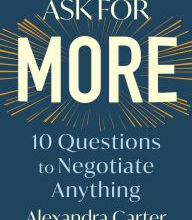Download PDF Ask for More: 10 Questions to Negotiate Anything